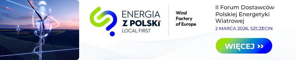 II FORUM DOSTAWCÓW POLSKIEJ ENERGETYKI WIATROWEJ "ENERGIA Z POLSKI-LOCAL FIRST"