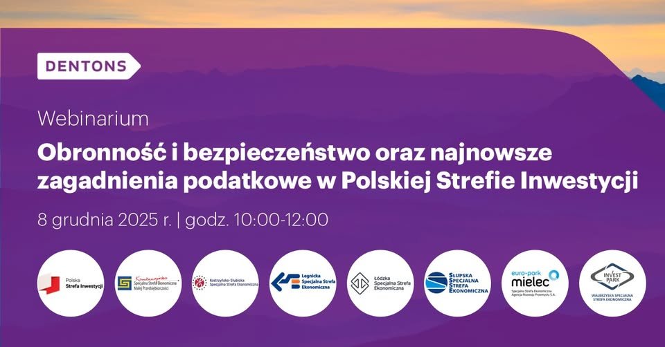 Webinarium - Obronność i bezpieczeństwo oraz najnowsze zagadnienia podatkowe w Polskiej Strefie Inwestycji.